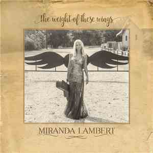Miranda Lambert - The Weight Of These Wings