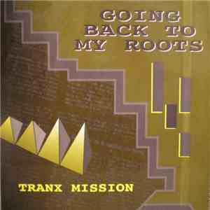 Tranx Mission - Going Back To My Roots