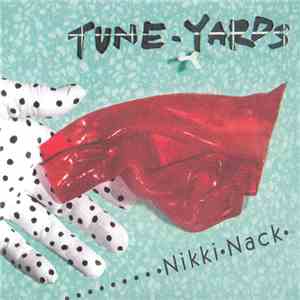 Tune-Yards - Nikki Nack