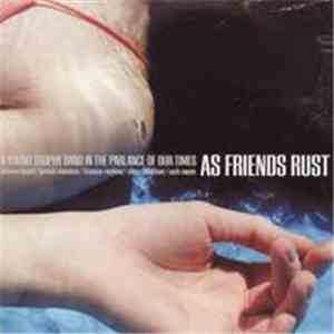 As Friends Rust - A Young Trophy Band In The Parlance Of Our Times
