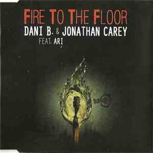 Dani B. &  Jonathan Carey Feat. Ari - Fire To The Floor