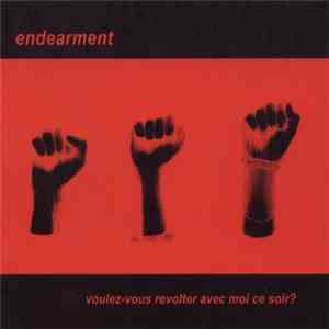 Endearment - Voulez-vous Revolter Avec Moi Ce Soir?