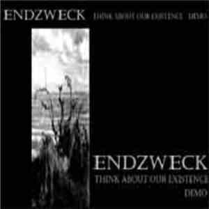 Endzweck - Think About Our Existence