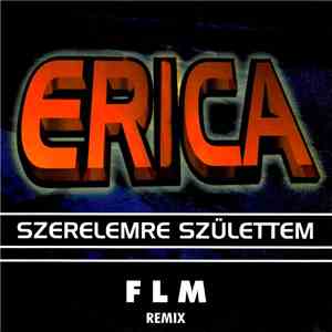 Erica - Szerelemre Születtem (FLM Remix)