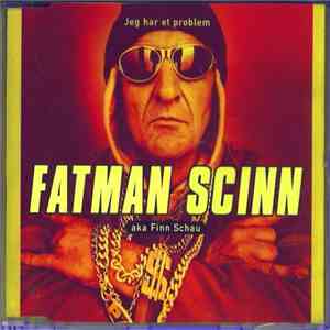 Fatman Scinn Aka Finn Schau - Jeg Har Et Problem