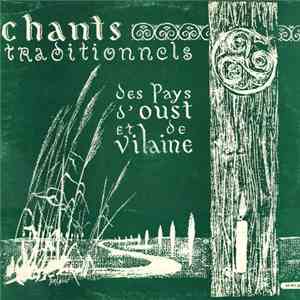 J.L. Latour, A. Noblet, A. Poulain, Les Sœurs Reminiac, F. Stévant, J. Toupel, J.B. Vighetti - Chants Traditionnels Des Pays D'oust Et De Vilaine