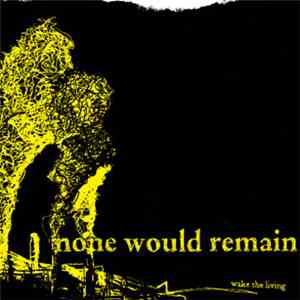 None Would Remain - Wake The Living