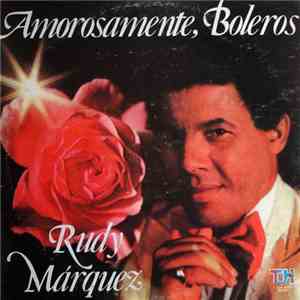 Rudy Marquez - Amorosamente, Boleros