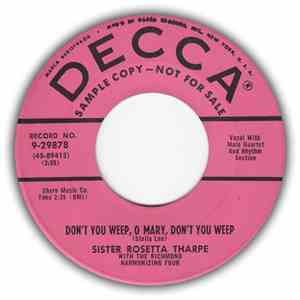 Sister Rosetta Tharpe - Don't You Weep, O Mary, Don't You Weep / I've Done  ...