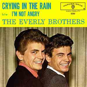 The Everly Brothers - Crying In The Rain / I'm Not Angry