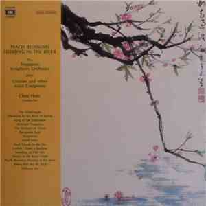 The Singapore Symphony Orchestra, Choo Hoey - Peach Blossoms Floating In Th ...
