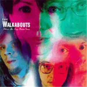 The Walkabouts - Where The Deep Water Goes