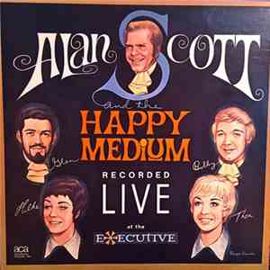 Alan Scott  And The Happy Medium  - Recorded Live At The Executive Motor Ho ...