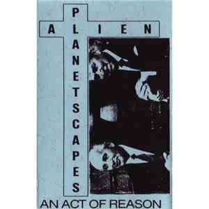 Alien Planetscapes - An Act Of Reason