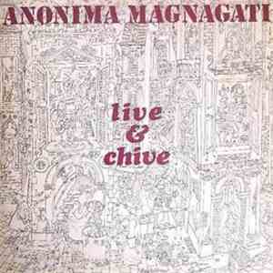 Anonima Magnagati - Live & Chive