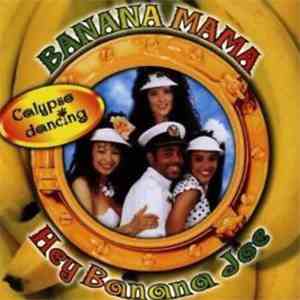 Banana Mama - Hey Banana Joe