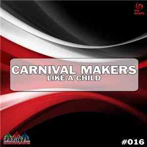 Carnival Makers - Like A Child