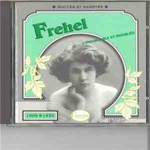 Frehel - 1909-1930 L'Inoubliable et Inoubliée