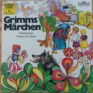 Gebrüder Grimm - Grimms Märchen: Rotkäppchen / Hänsel Und Gretel