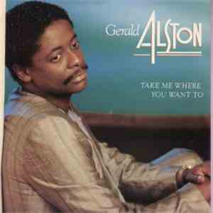 Gerald Alston - Take Me Where You Want To
