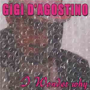 Gigi D'Agostino - I Wonder Why