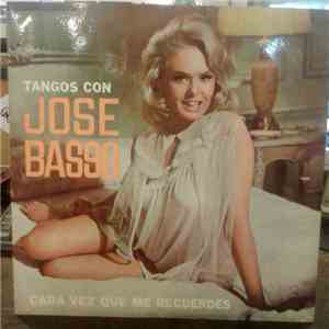 José Basso Y Su Orquesta Típica - Tangos Con Jose Basso. Cada Vez Que Me Re ...