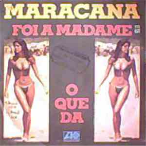 Maracaná - Foi A Madame / O Que Da