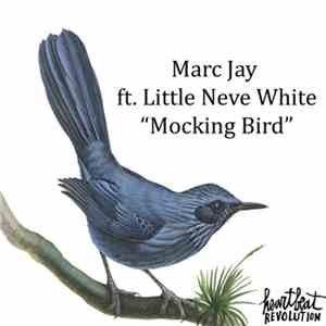 Marc Jay  Ft. Little Neve White - Mocking Bird