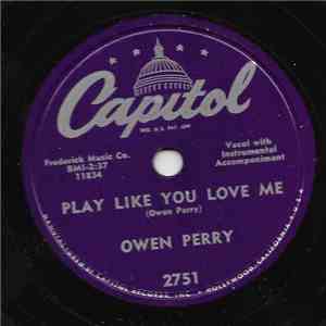 Owen Perry - Play Like You Love Me / All Dressed Up With No Place To Go