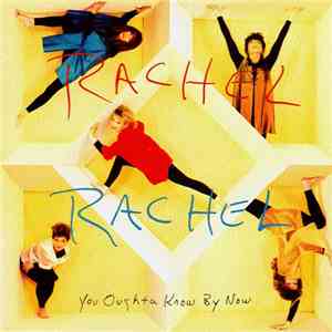 Rachel Rachel - You Oughta Know By Now