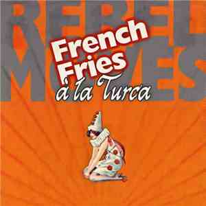 Rebel Moves - French Fries À La Turca