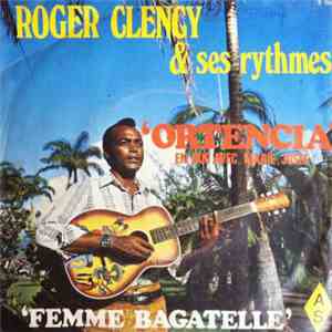 Roger Clency & Ses Rythmes - Ortencia / Femme Bagatelle