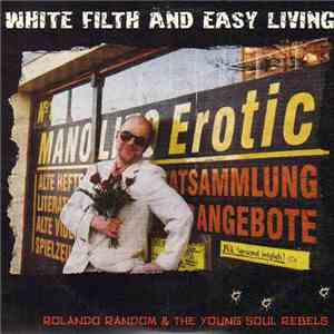 Rolando Random & The Young Soul Rebels - White Filth And Easy Living