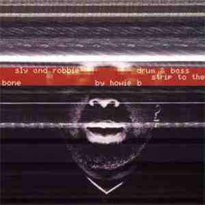 Sly And Robbie - Drum & Bass Strip To The Bone By Howie B