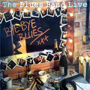 The Blues Band - Bye Bye Blues - The Blues Band Live