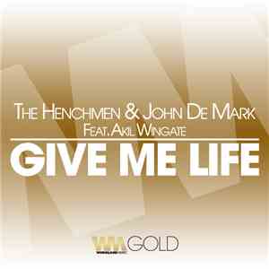 The Henchmen  & John De Mark Feat. Akil Wingate - Give Me Life
