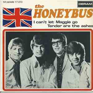 The Honeybus - I Can't Let Maggie Go / Tender Are The Ashes