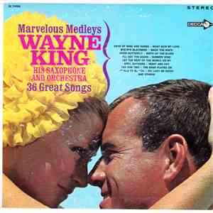 Wayne King, His Saxophone And Orchestra - Marvelous Medleys