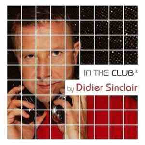 Didier Sinclair - In The Club Vol.3