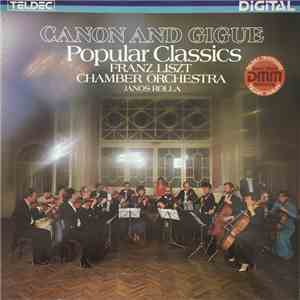 Franz Liszt Chamber Orchestra - János Rolla - Canon And Gigue - Popular Cla ...