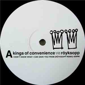 Kings Of Convenience vs Röyksopp - I Don't Know What I Can Save You From