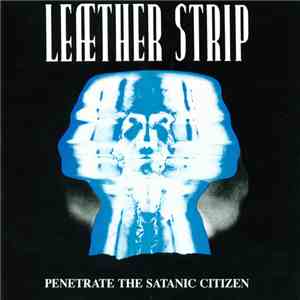 Leæther Strip - Penetrate The Satanic Citizen