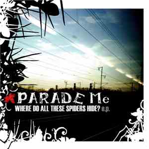 Parade Me - Where Do All These Spiders Hide?