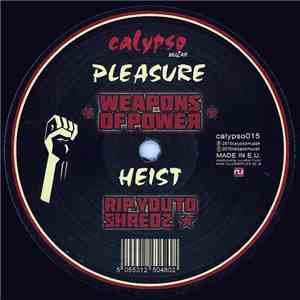 Pleasure / Heist - Weapons Of Power / Rip You To Shredz