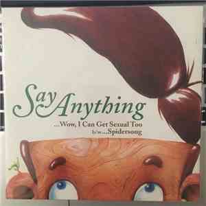 Say Anything - ...Wow, I Can Get Sexual Too b/w ...Spidersong