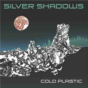Silver Shadows  - Cold Plastic