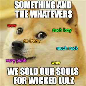 Something And The Whatevers - We Sold Our Souls For Wicked Lulz