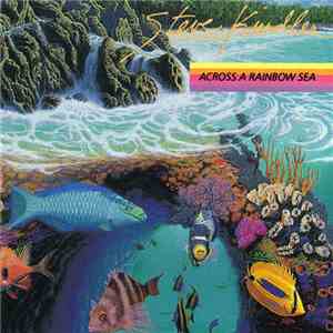 Steve Kindler - Across A Rainbow Sea