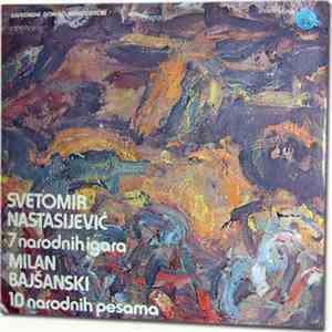 Svetomir Nastasijević / Milan Bajšanski - 7 Narodnih Igara / 10 Narodnih Pe ...