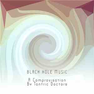 Tantric Doctors - Black Hole Music - A Comprovisation
